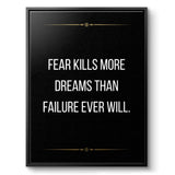 Fear kills more dreams than failure ever will - canvas
