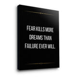 Fear kills more dreams than failure ever will - canvas