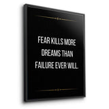 Fear kills more dreams than failure ever will - canvas