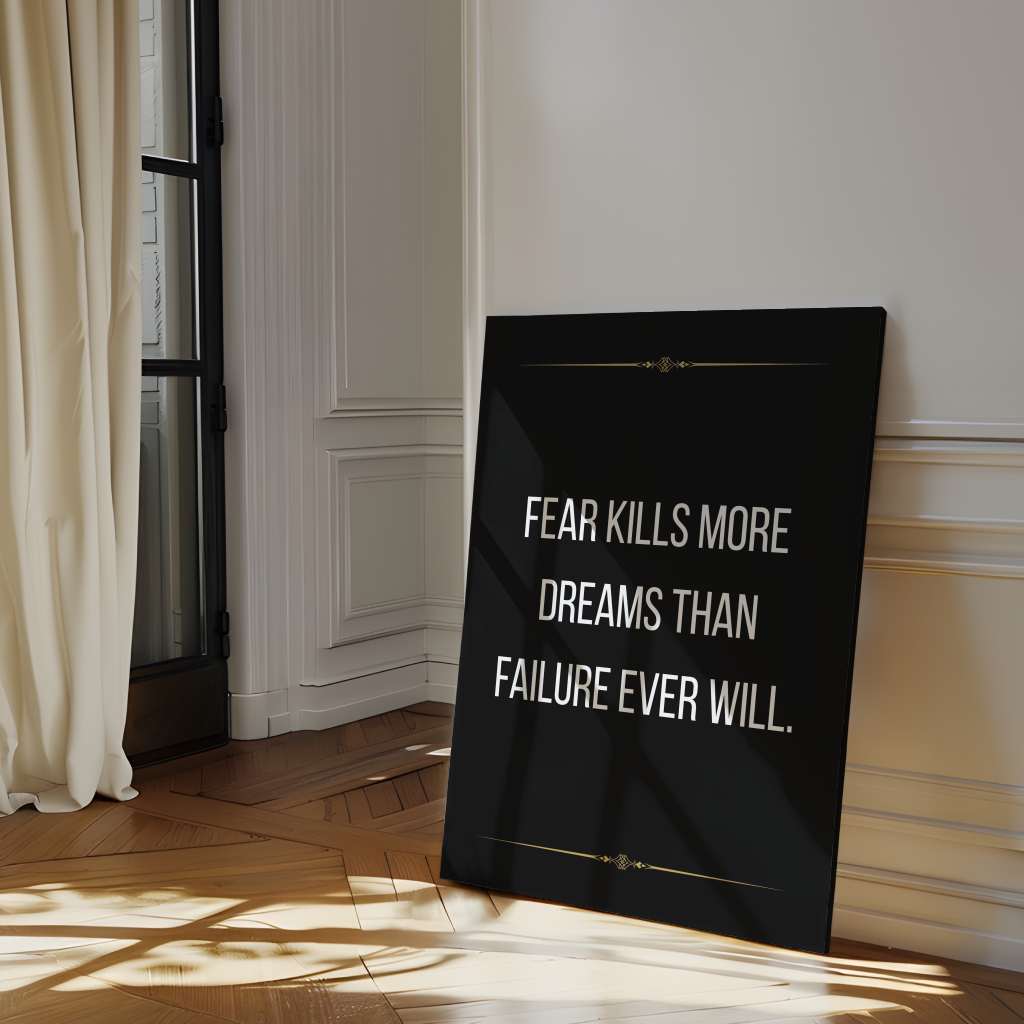 Fear kills more dreams than failure ever will - canvas