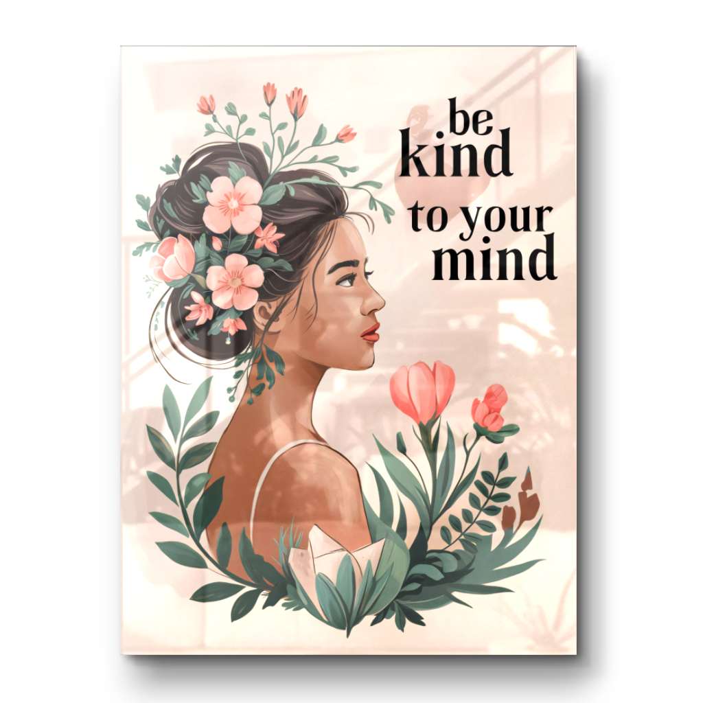 Be kind to your mind 6 - acrylic glass