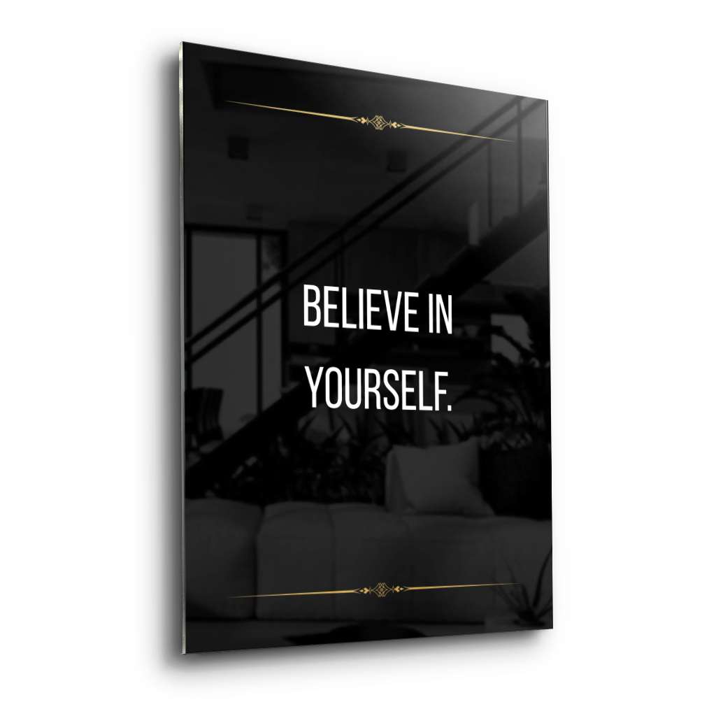 Believe in yourself - acrylic glass