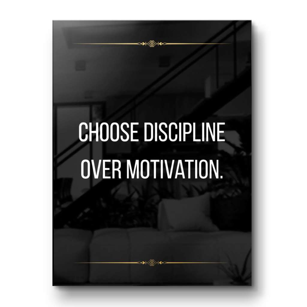 Choose discipline over motivation - Acrylic glass
