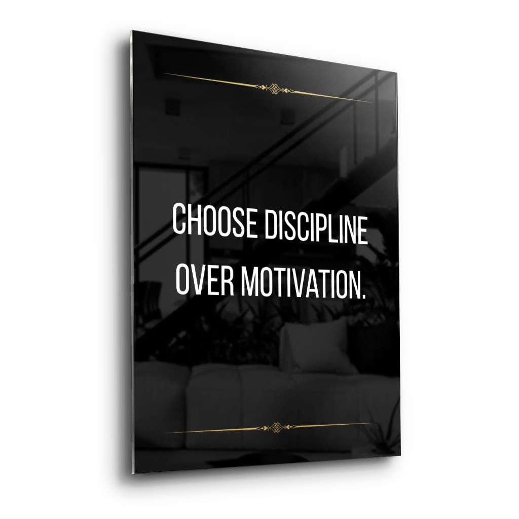 Choose discipline over motivation - Acrylic glass
