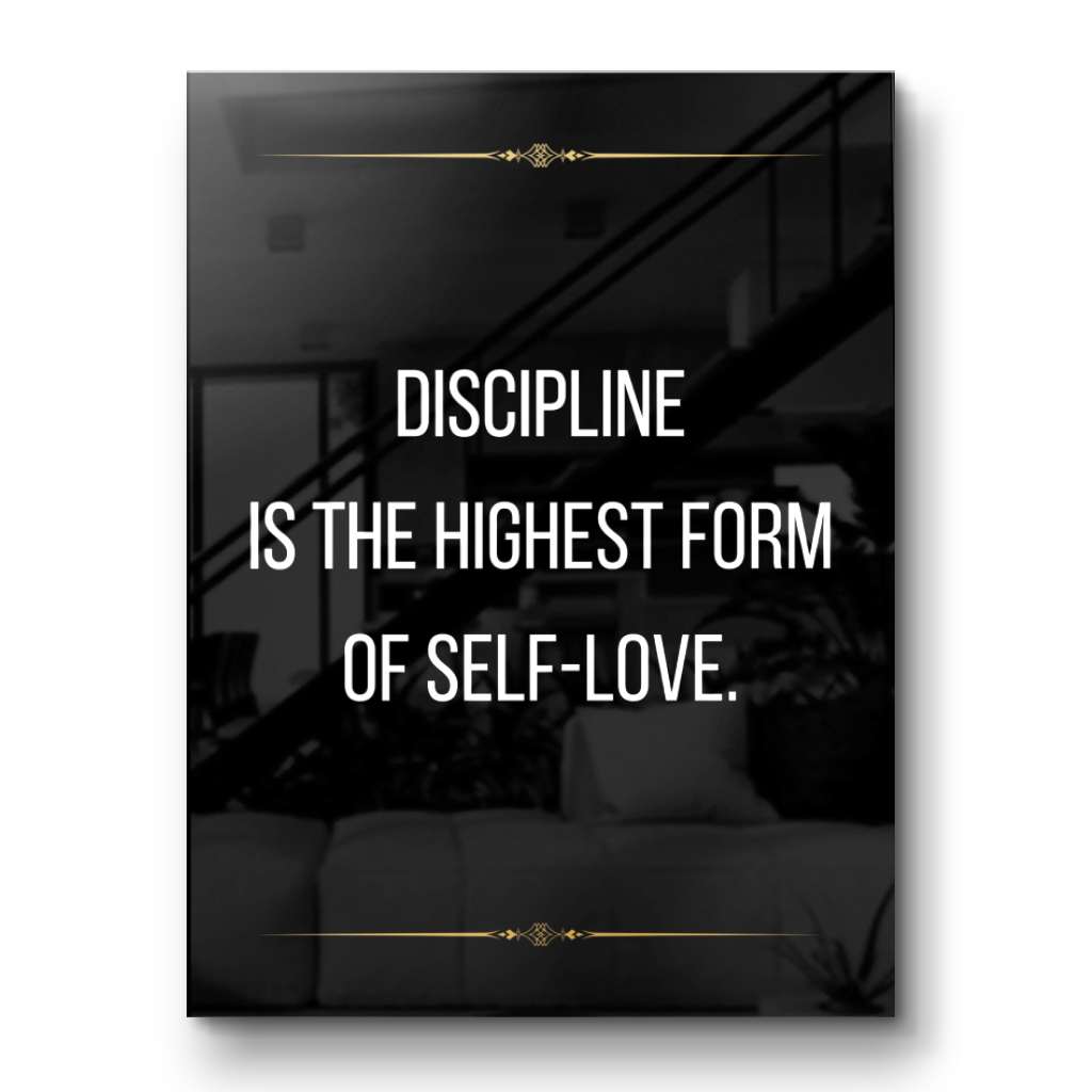 Discipline is the highest form of self love - acrylic glass