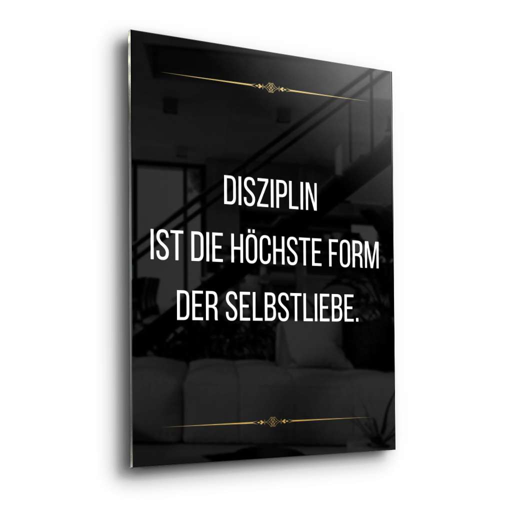 Discipline is the highest form of self love - acrylic glass