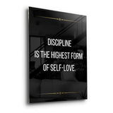 Discipline is the highest form of self love - acrylic glass
