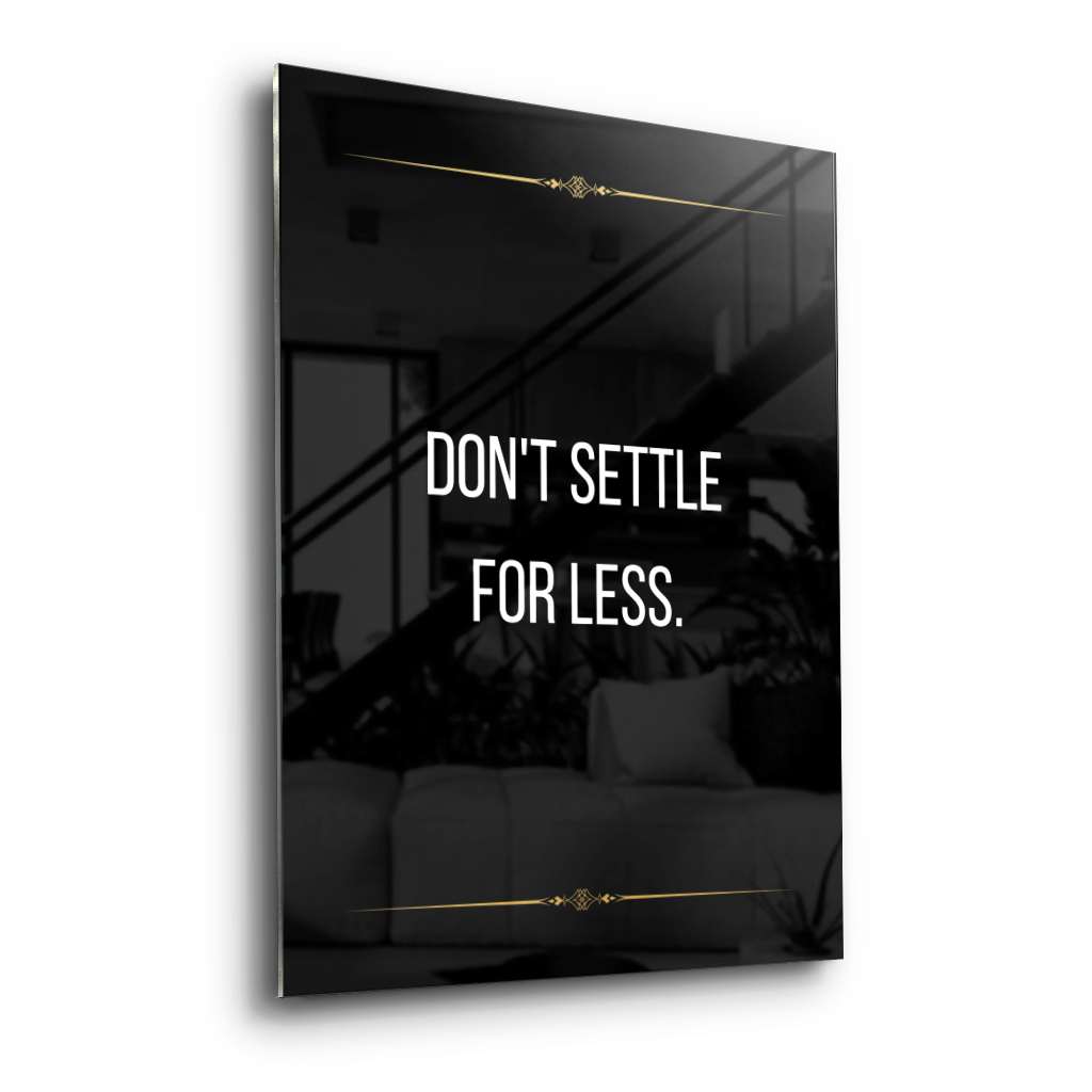 Don't settle for less - acrylic glass