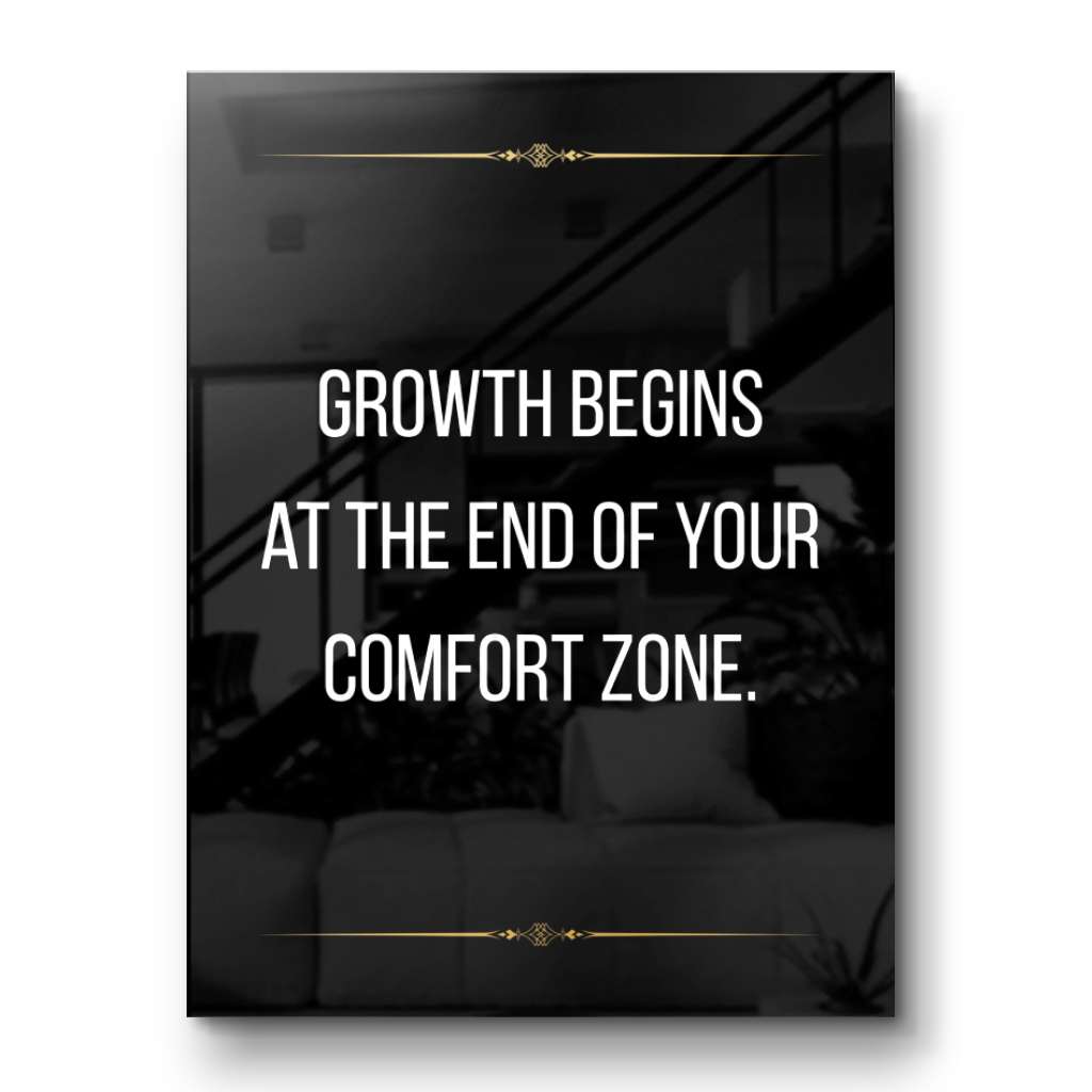 Growth begins at the end of your comfort zone - acrylic glass