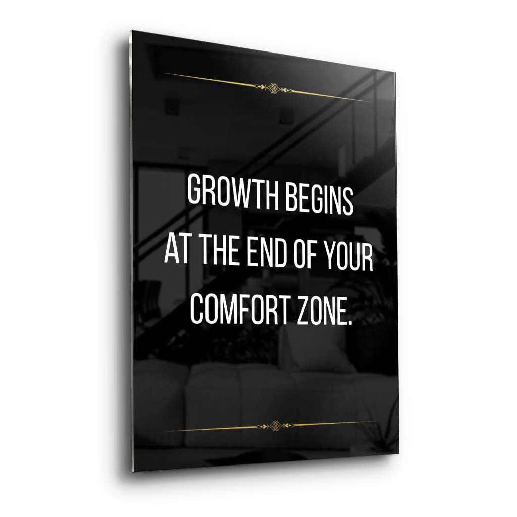 Growth begins at the end of your comfort zone - acrylic glass