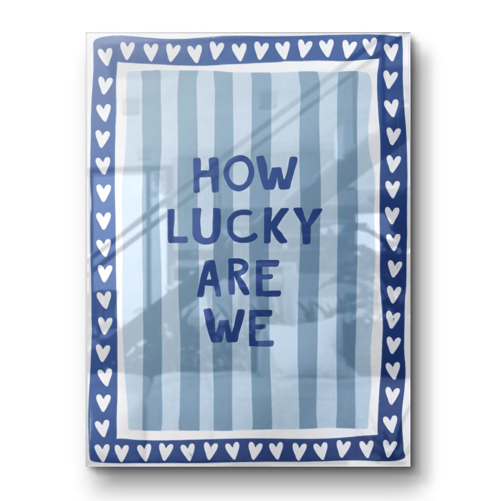 How lucky are we - Stripes - Acrylic glass