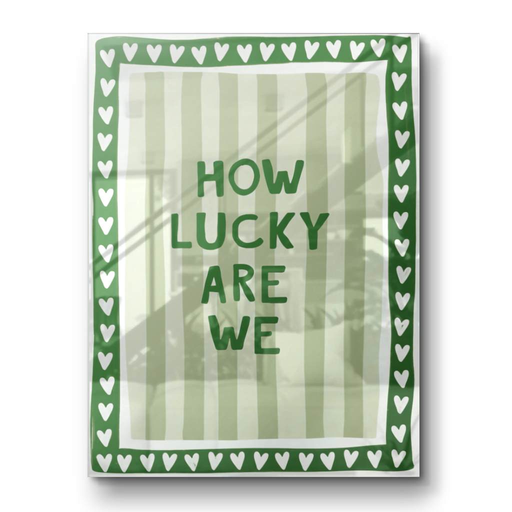 How lucky are we - Stripes - Acrylic glass
