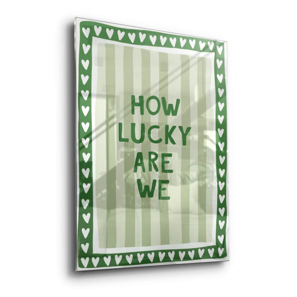 How lucky are we - Stripes - Acrylic glass