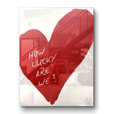 How lucky are we - Heart - Acrylic glass
