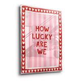 How lucky are we - Stripes - Acrylic glass