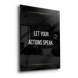 Let your actions speak - acrylic glass