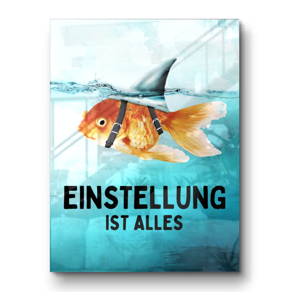 Mindset is everything #Goldfisch - Acrylglas