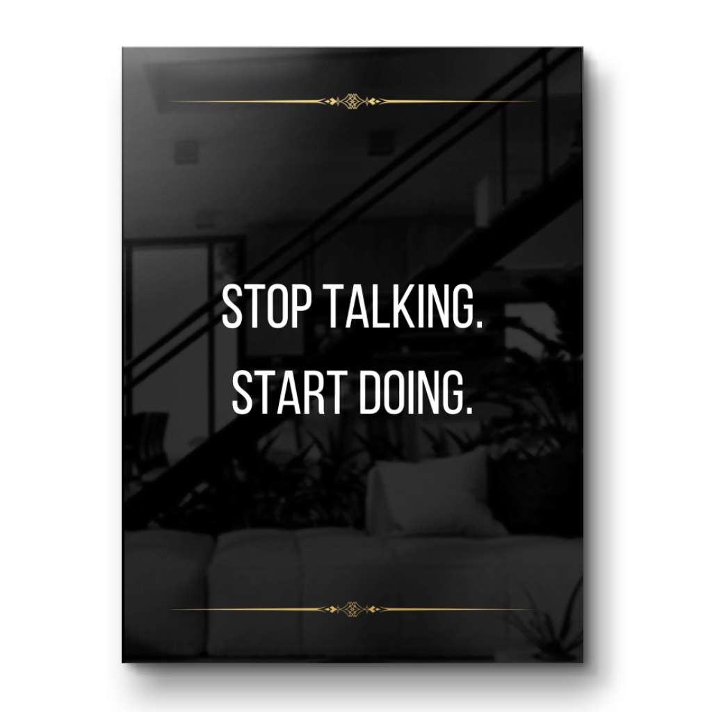 Stop talking Start doing - Acrylic glass