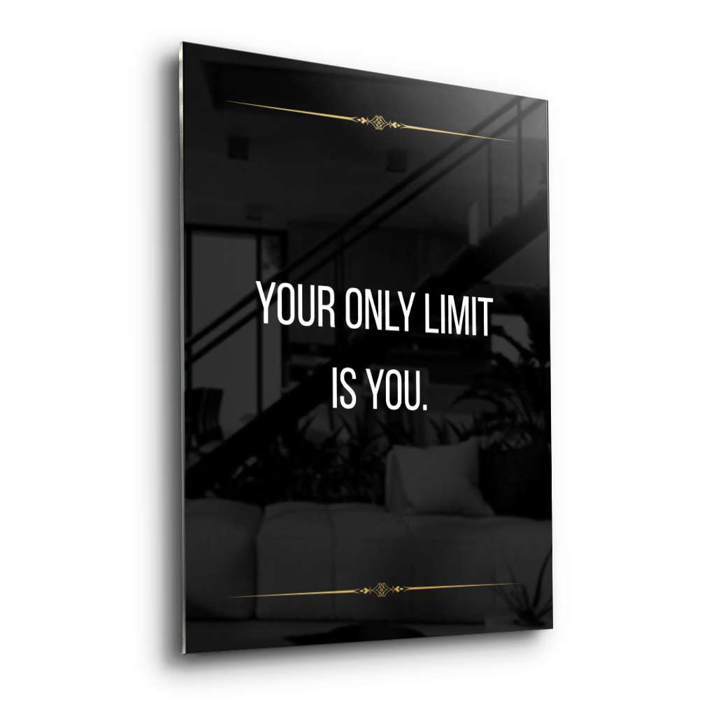 Your only limit is you - acrylic glass
