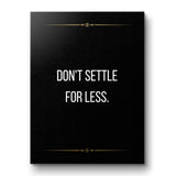 Don't settle for less - canvas