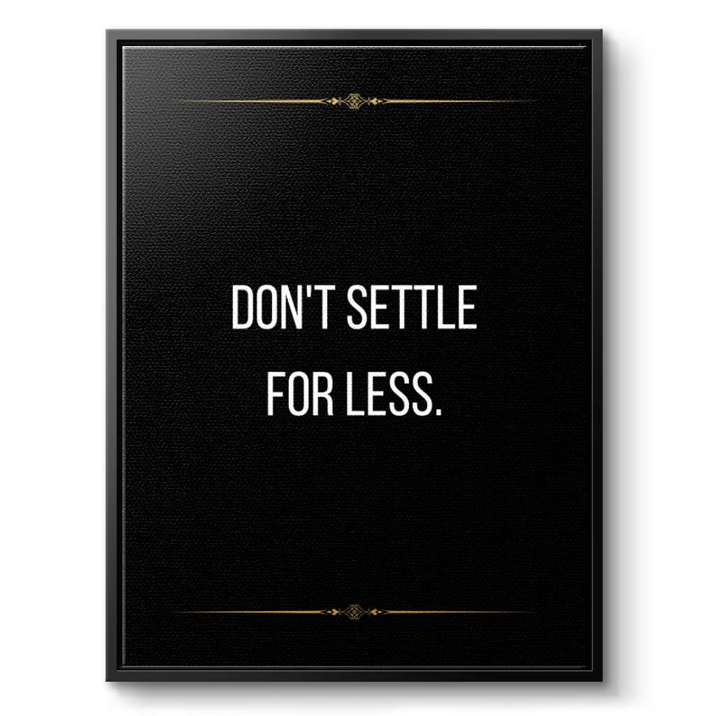 Don't settle for less - canvas