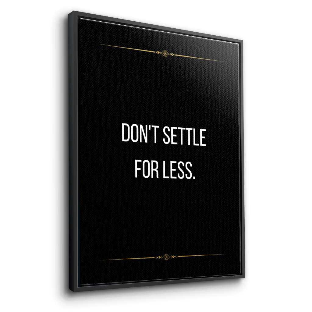 Don't settle for less - canvas