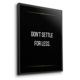 Don't settle for less - canvas
