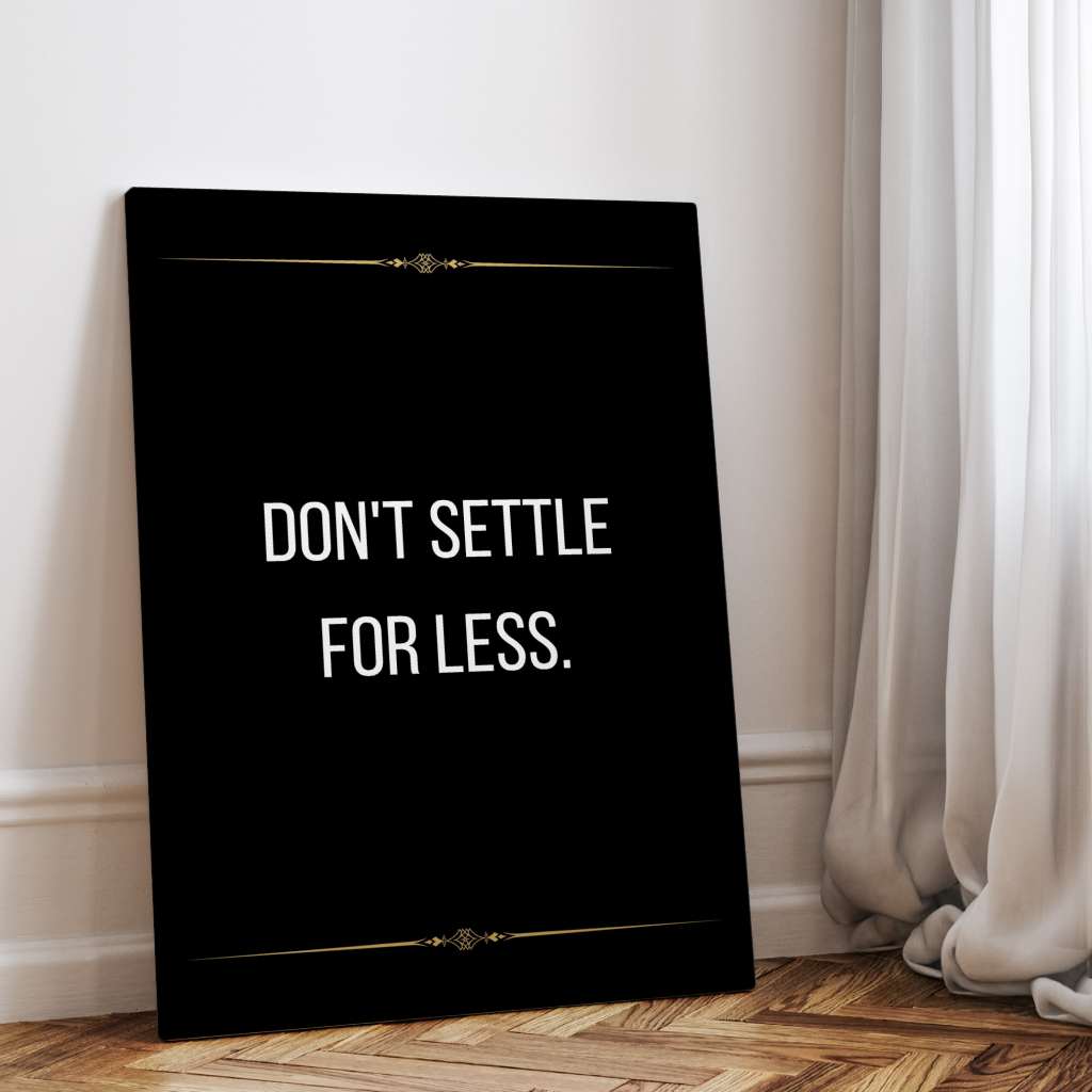 Don't settle for less - canvas