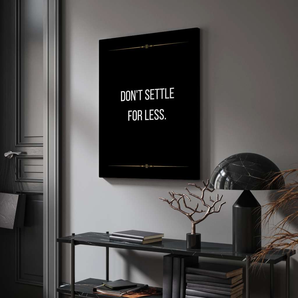 Don't settle for less - canvas