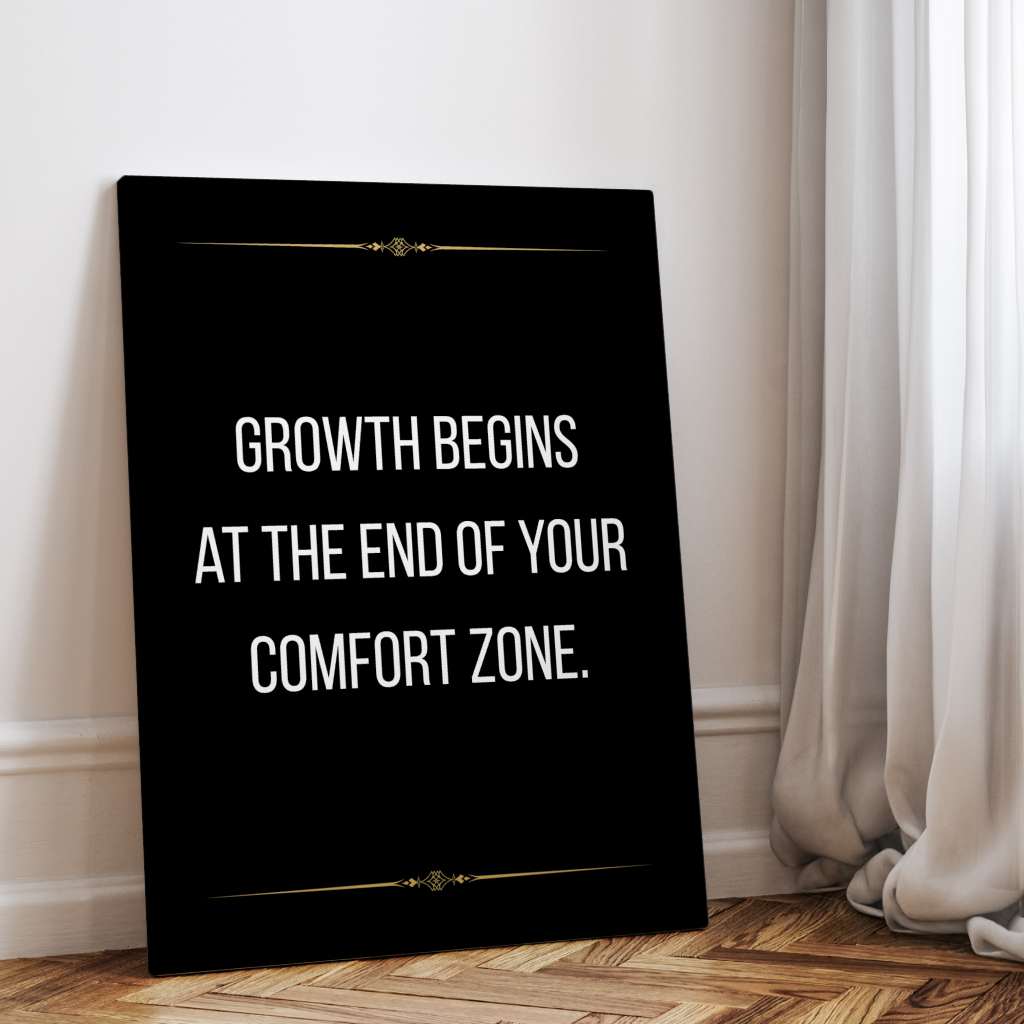 Growth begins at the end of your comfort zone - canvas