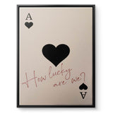 How lucky are we - Ace of Spades - Canvas
