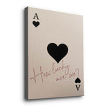 How lucky are we - Ace of Spades - Canvas