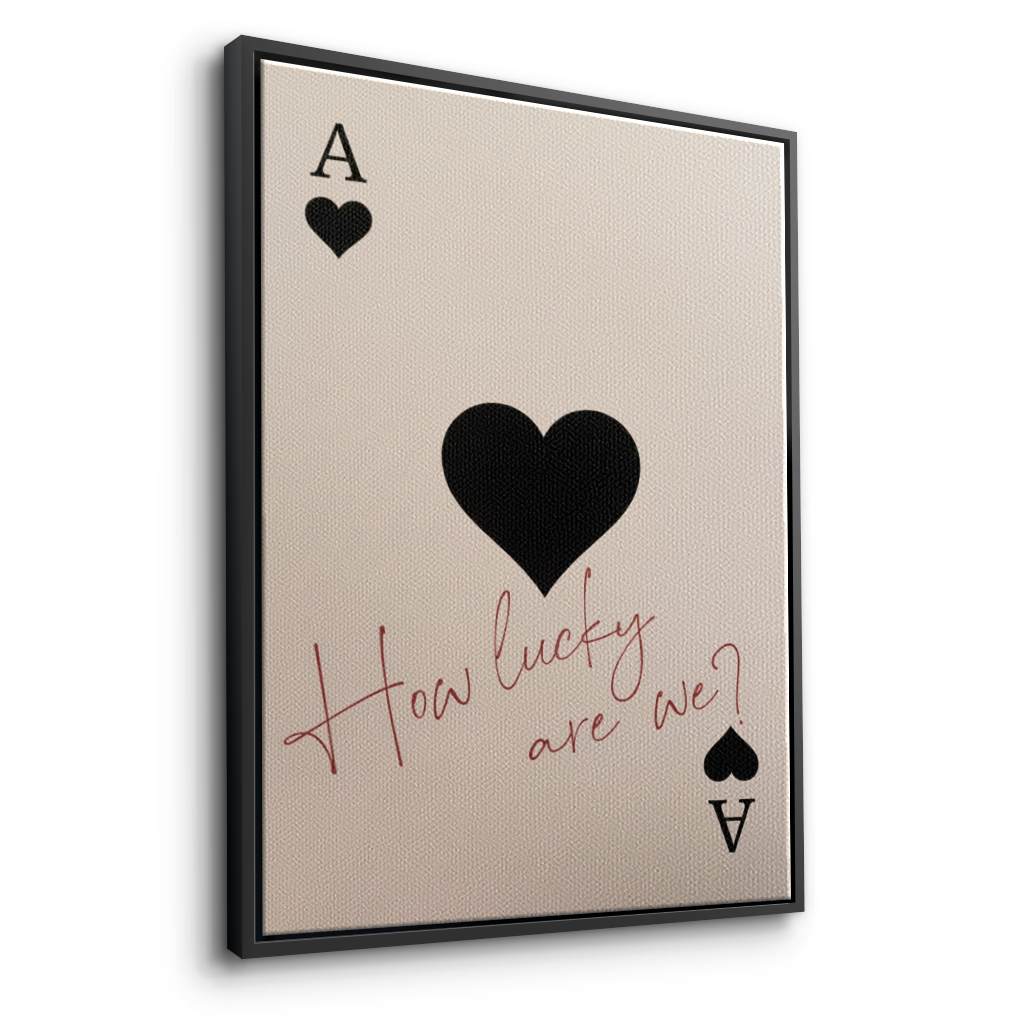 How lucky are we - Ace of Spades - Canvas