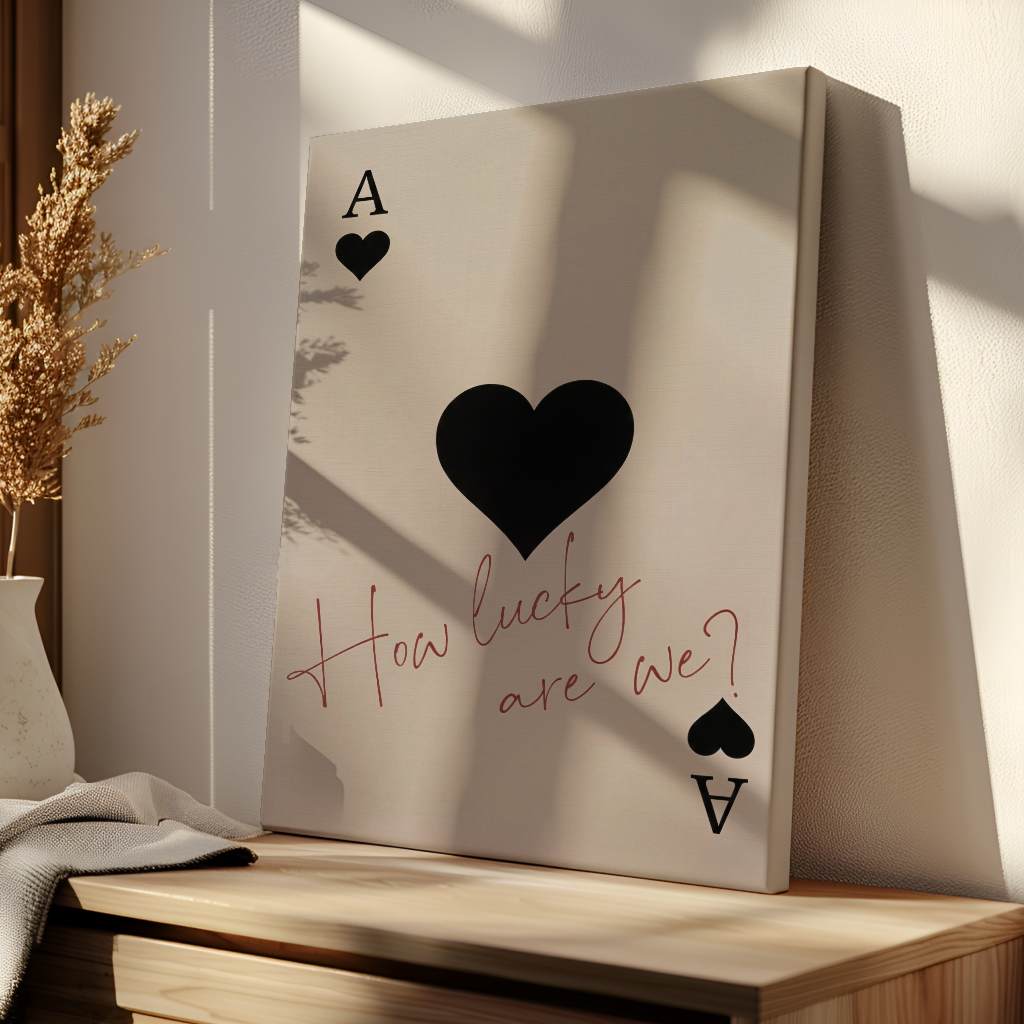 How lucky are we - Ace of Spades - Canvas