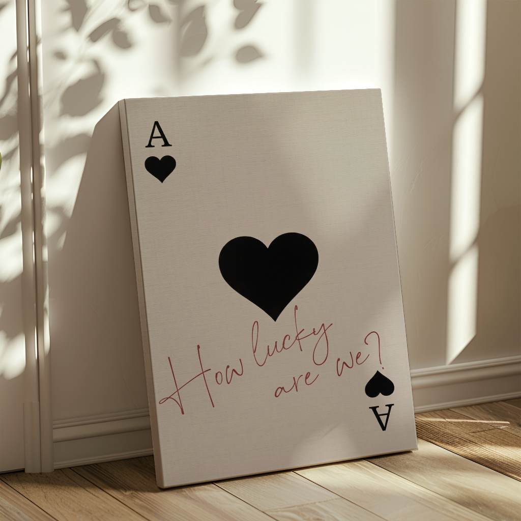 How lucky are we - Ace of Spades - Canvas