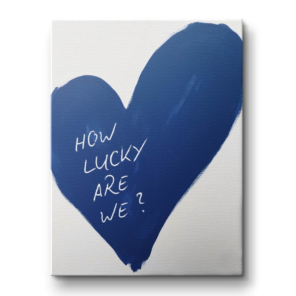 How lucky are we - heart - canvas