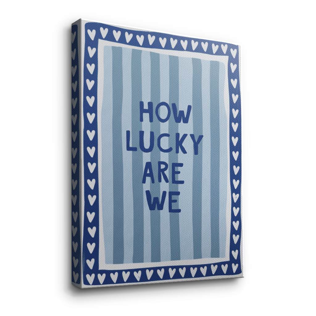 How lucky are we - Stripes - Canvas