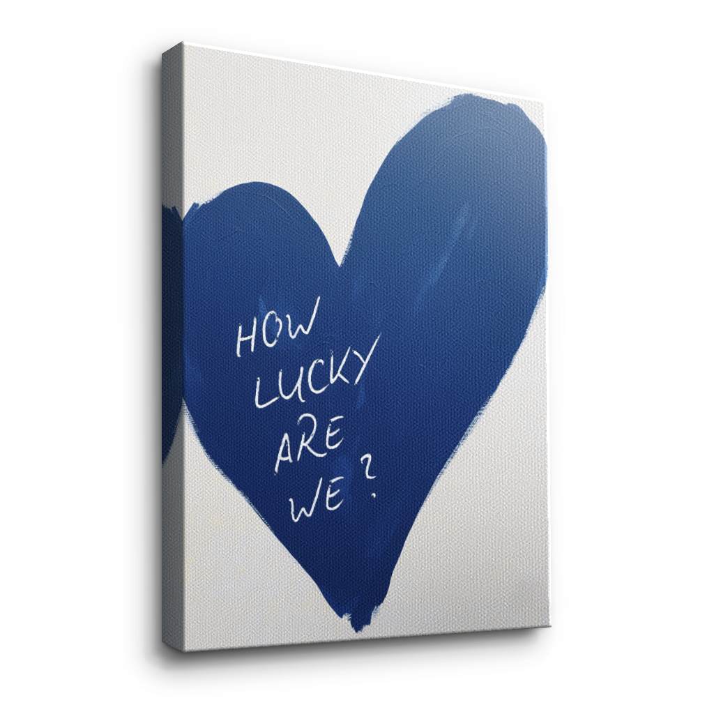 How lucky are we - heart - canvas