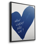 How lucky are we - heart - canvas