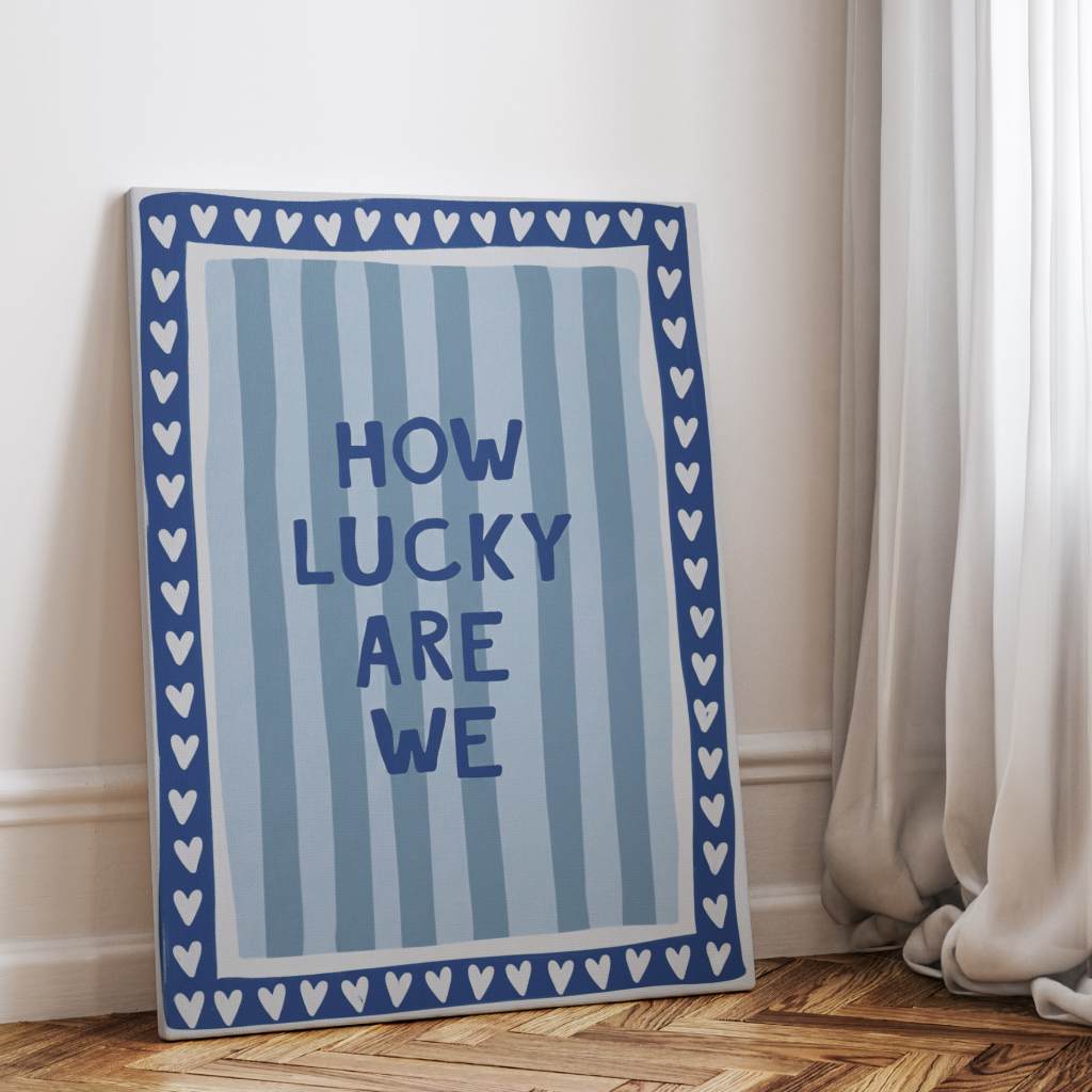 How lucky are we - Stripes - Canvas