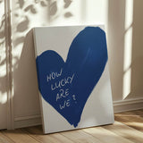 How lucky are we - heart - canvas