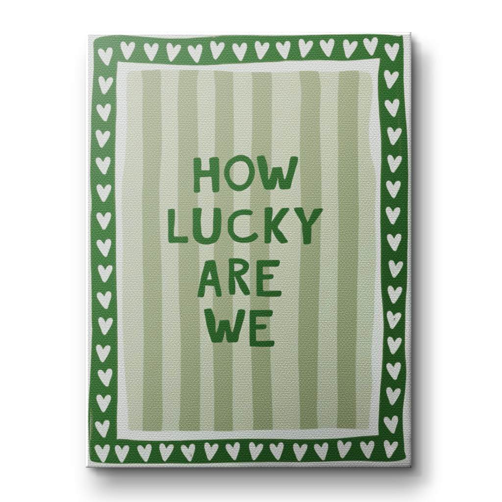 How lucky are we - Stripes - Canvas