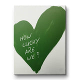 How lucky are we - heart - canvas
