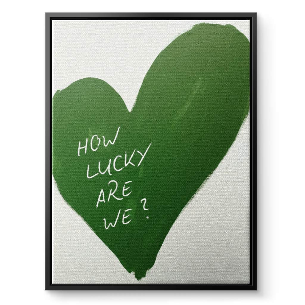 How lucky are we - heart - canvas