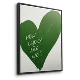 How lucky are we - heart - canvas