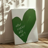 How lucky are we - heart - canvas