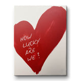 How lucky are we - heart - canvas