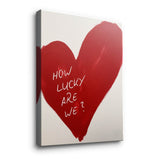 How lucky are we - heart - canvas