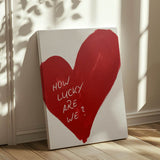 How lucky are we - heart - canvas