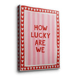 How lucky are we - Stripes - Canvas